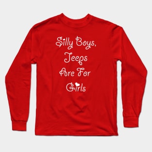 Silly Boys Jeeps are for Girls Long Sleeve T-Shirt